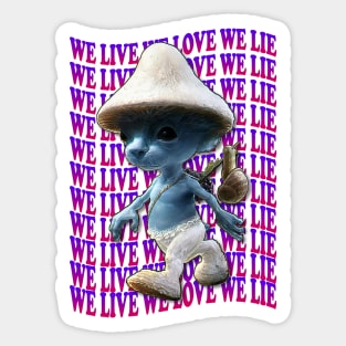 We Live We Love We Lie.Funny Smurf Meme.Blue mushroom Cat meme. Sticker